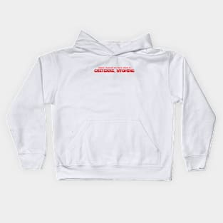 There's a warrant out for my arrest in Cheyenne, Wyoming Kids Hoodie